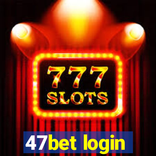 47bet login